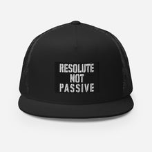 Load image into Gallery viewer, Resolute Not Passive Trucker Cap