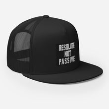 Load image into Gallery viewer, Resolute Not Passive Trucker Cap
