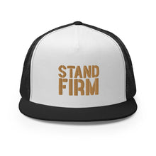 Load image into Gallery viewer, Stand Firm Trucker Cap