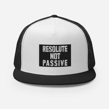 Load image into Gallery viewer, Resolute Not Passive Trucker Cap