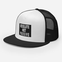 Load image into Gallery viewer, Resolute Not Passive Trucker Cap