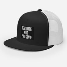 Load image into Gallery viewer, Resolute Not Passive Trucker Cap