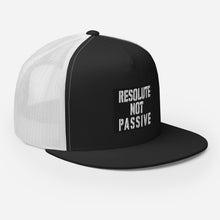 Load image into Gallery viewer, Resolute Not Passive Trucker Cap