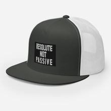 Load image into Gallery viewer, Resolute Not Passive Trucker Cap