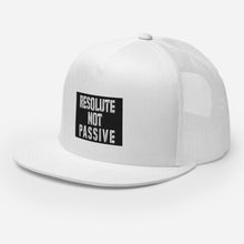 Load image into Gallery viewer, Resolute Not Passive Trucker Cap