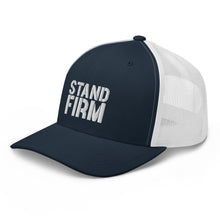 Load image into Gallery viewer, Stand Firm Trucker Cap